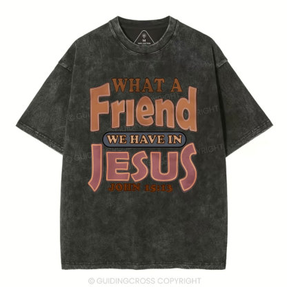 What A Friend We Have In Jesus Christian Washed T-Shirt