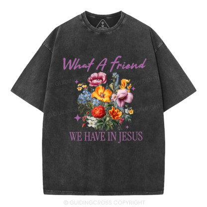 What A Friend We Have In Jesus Christian Washed T-Shirt