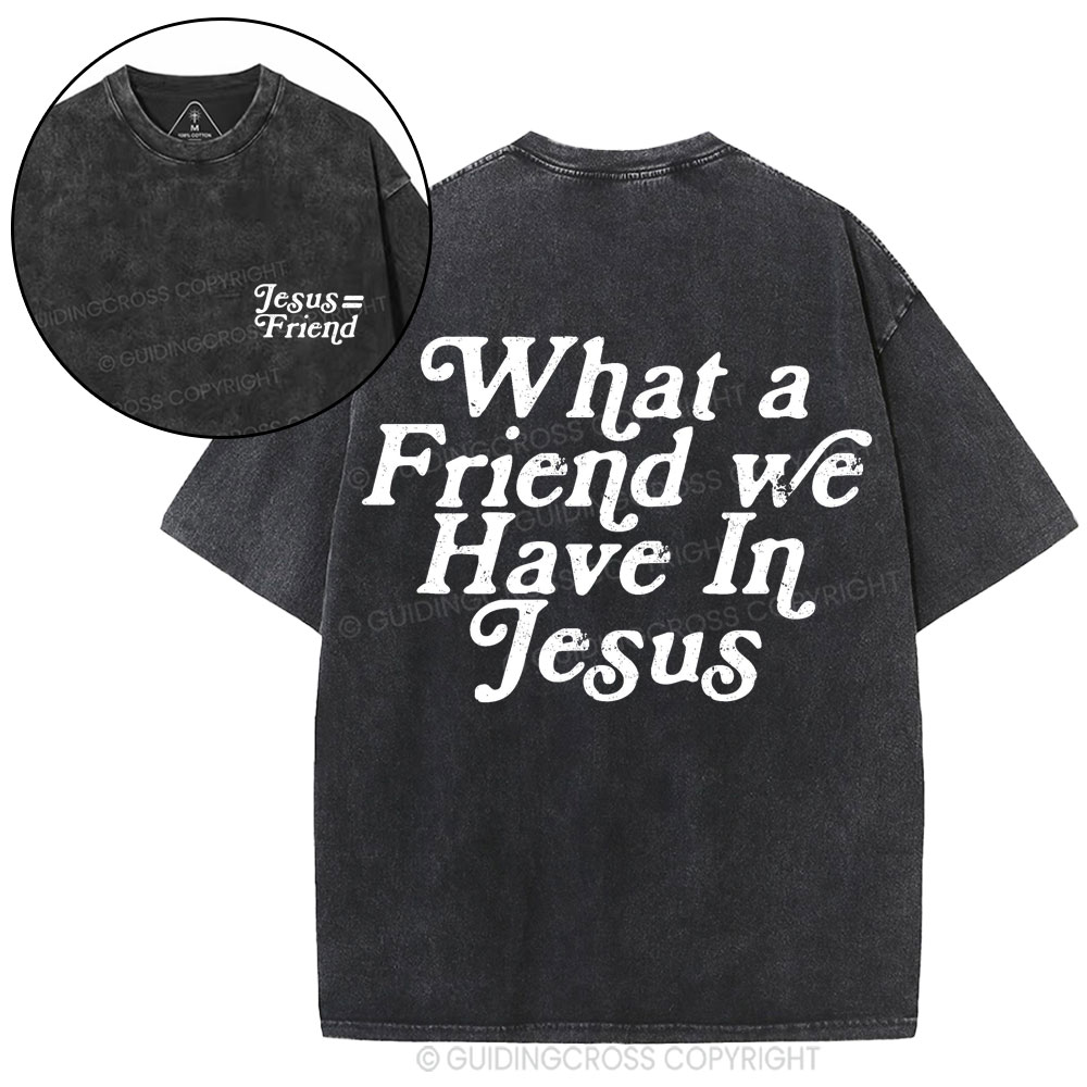 What A Friend We Have In Jesus Christian Washed T-Shirt