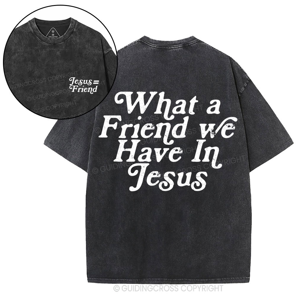 What A Friend We Have In Jesus Christian Washed T-Shirt