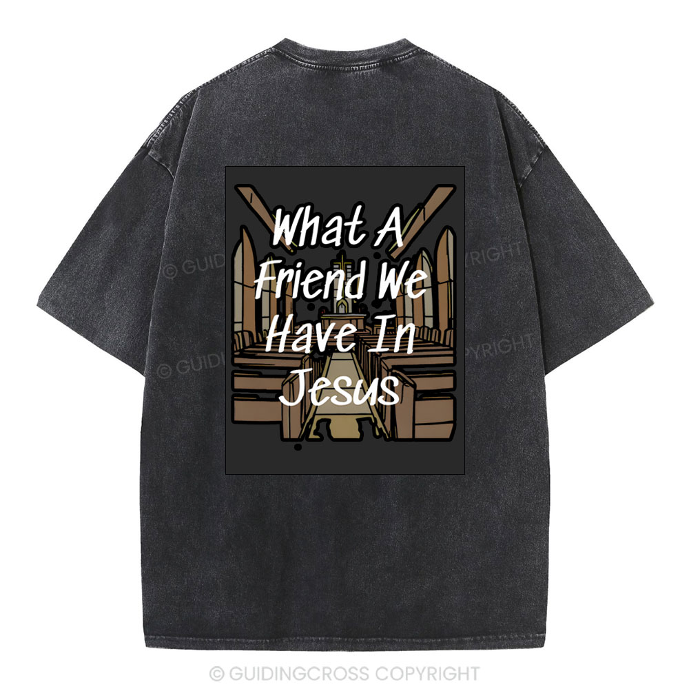 What A Friend We Have In Jesus Christian Washed T-Shirt