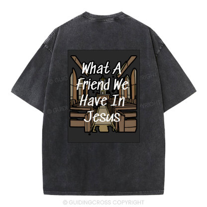 What A Friend We Have In Jesus Christian Washed T-Shirt