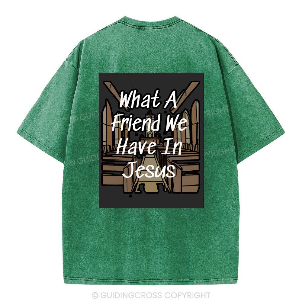 What A Friend We Have In Jesus Christian Washed T-Shirt