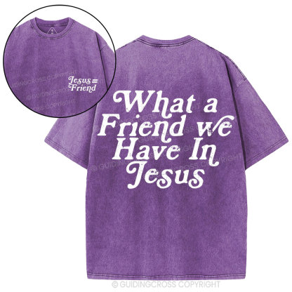 What A Friend We Have In Jesus Christian Washed T-Shirt
