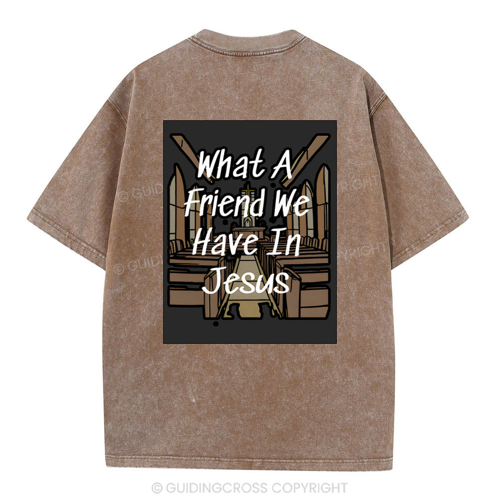What A Friend We Have In Jesus Christian Washed T-Shirt