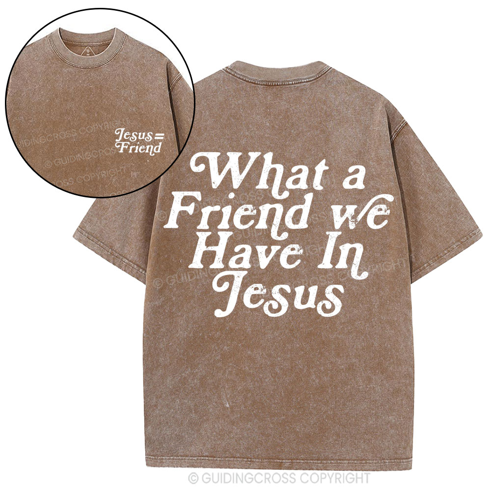 What A Friend We Have In Jesus Christian Washed T-Shirt