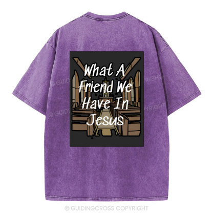 What A Friend We Have In Jesus Christian Washed T-Shirt