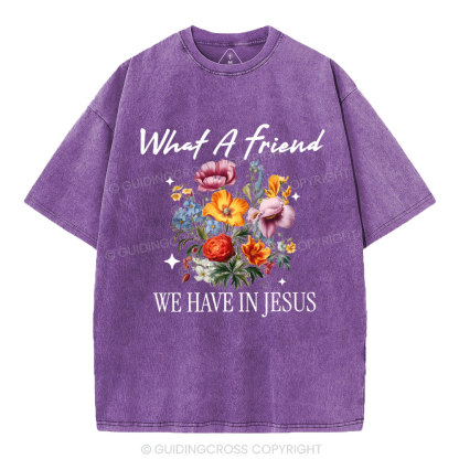 What A Friend We Have In Jesus Christian Washed T-Shirt