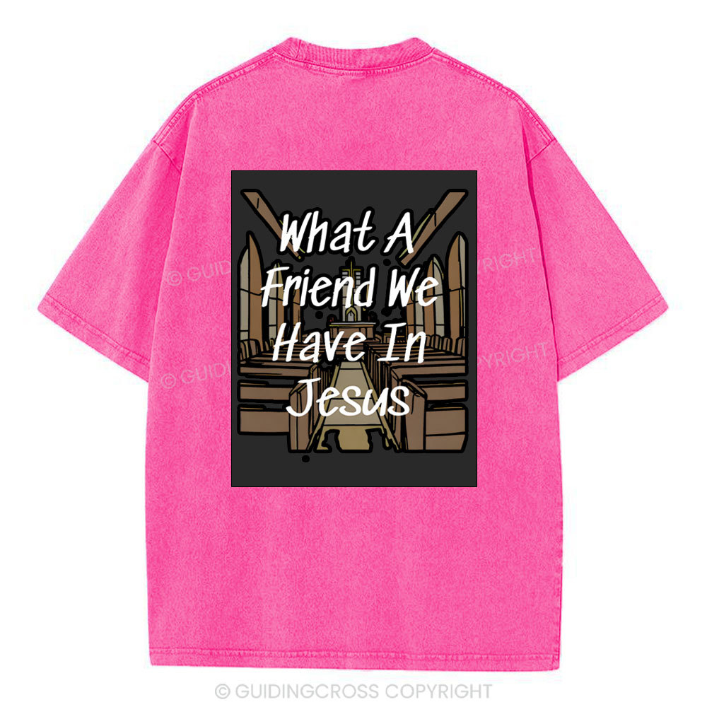 What A Friend We Have In Jesus Christian Washed T-Shirt