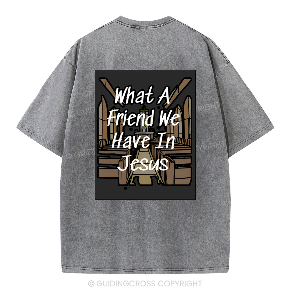 What A Friend We Have In Jesus Christian Washed T-Shirt