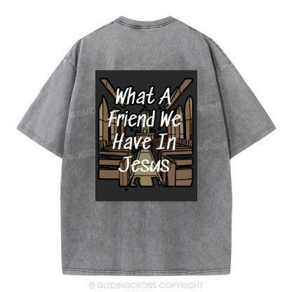 What A Friend We Have In Jesus Christian Washed T-Shirt