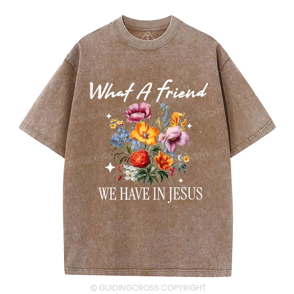What A Friend We Have In Jesus Christian Washed T-Shirt