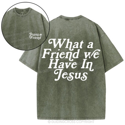 What A Friend We Have In Jesus Christian Washed T-Shirt