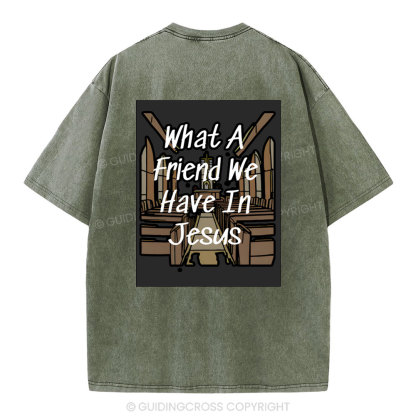 What A Friend We Have In Jesus Christian Washed T-Shirt