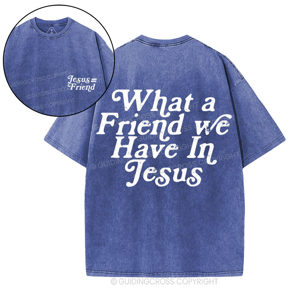 What A Friend We Have In Jesus Christian Washed T-Shirt