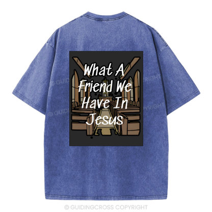 What A Friend We Have In Jesus Christian Washed T-Shirt