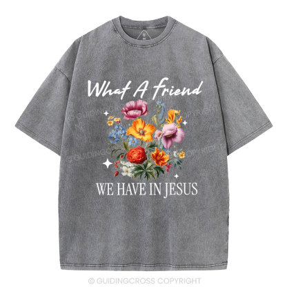 What A Friend We Have In Jesus Christian Washed T-Shirt