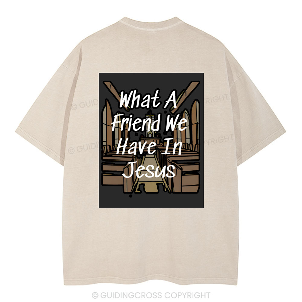 What A Friend We Have In Jesus Christian Washed T-Shirt