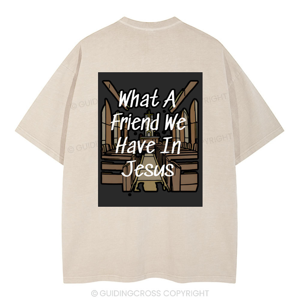 What A Friend We Have In Jesus Christian Washed T-Shirt
