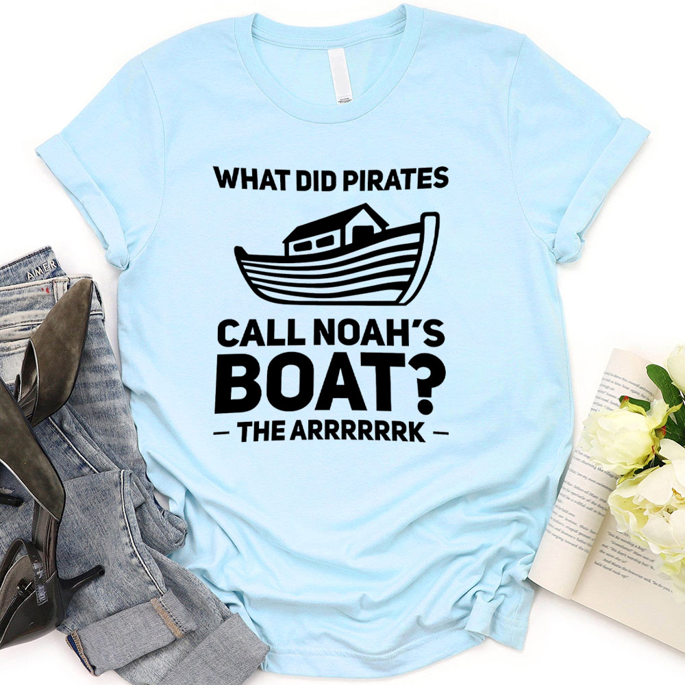 What Did Pirates Call Noah Boat Christian T-Shirt
