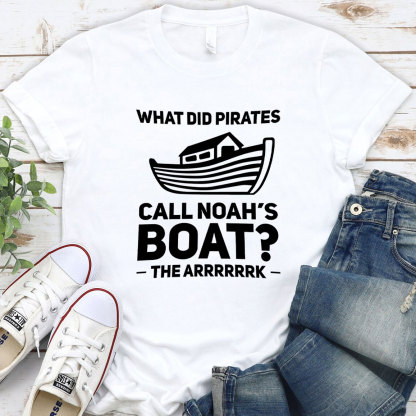 What Did Pirates Call Noah Boat Christian T-Shirt