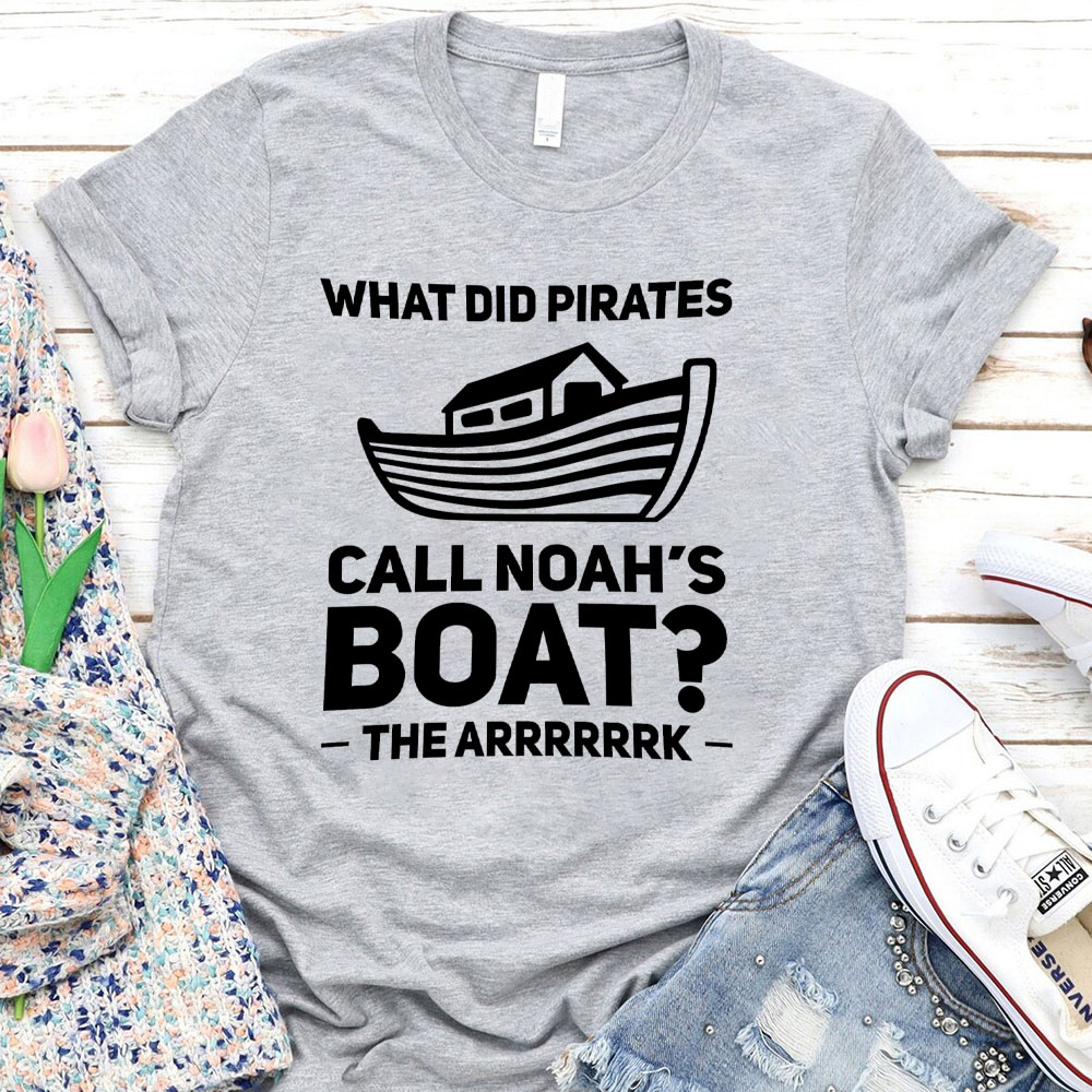 What Did Pirates Call Noah Boat Christian T-Shirt