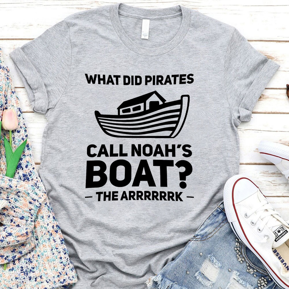 What Did Pirates Call Noah Boat Christian T-Shirt