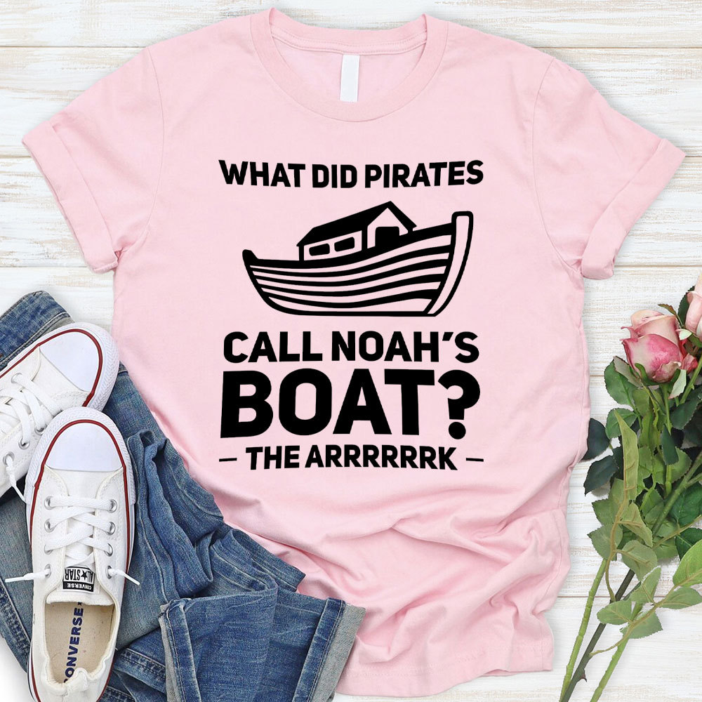 What Did Pirates Call Noah Boat Christian T-Shirt