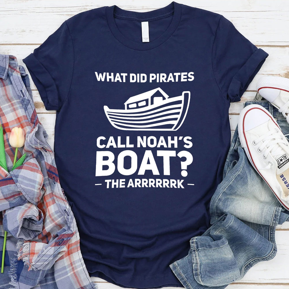What Did Pirates Call Noah Boat Christian T-Shirt
