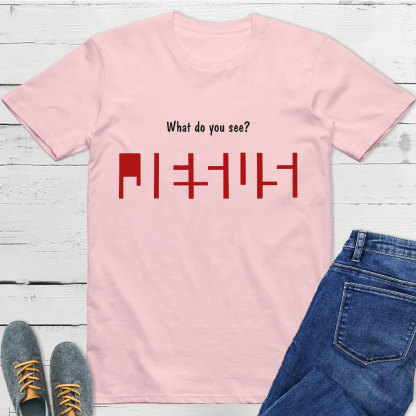 What Do You See Christian T-Shirt