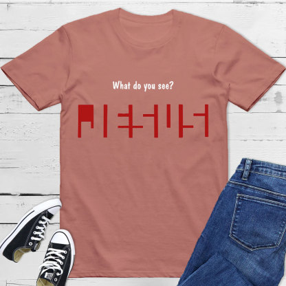 What Do You See Christian T-Shirt