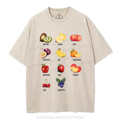 What Has No Roots In Heaven Beats No Fruit On Earth Christian Washed T-Shirt