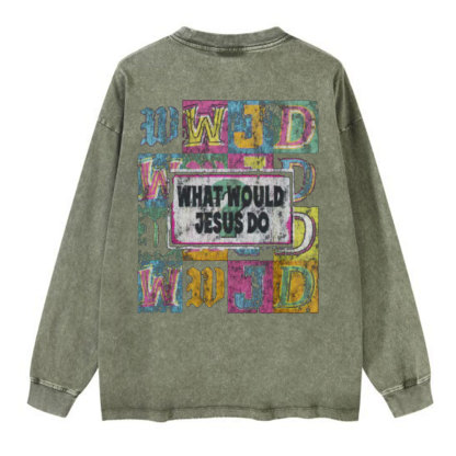 What Would Jesus Do Christian Washed Long Sleeve T-Shirt