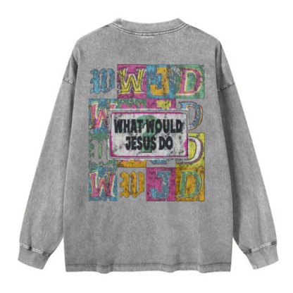 What Would Jesus Do Christian Washed Long Sleeve T-Shirt