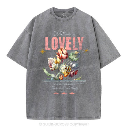 Whatever Is Lovely Christian Washed T-Shirt