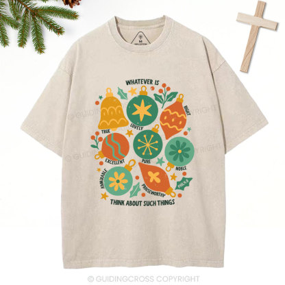 Whatever Is Think About Such Things Christian Christmas Washed T-Shirt