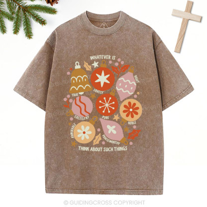 Whatever Is Think About Such Things Christian Christmas Washed T-Shirt