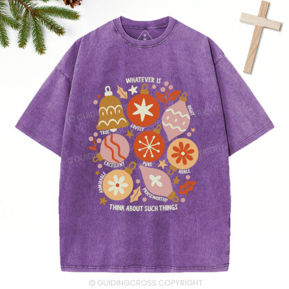 Whatever Is Think About Such Things Christian Christmas Washed T-Shirt