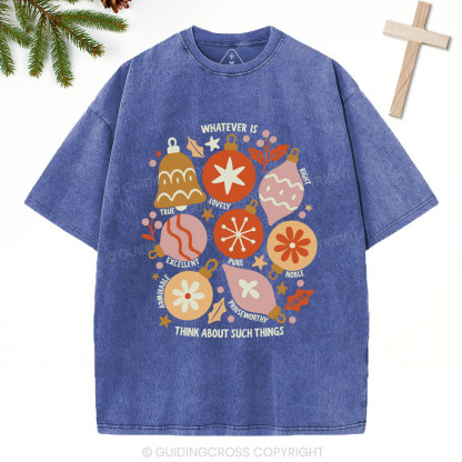 Whatever Is Think About Such Things Christian Christmas Washed T-Shirt