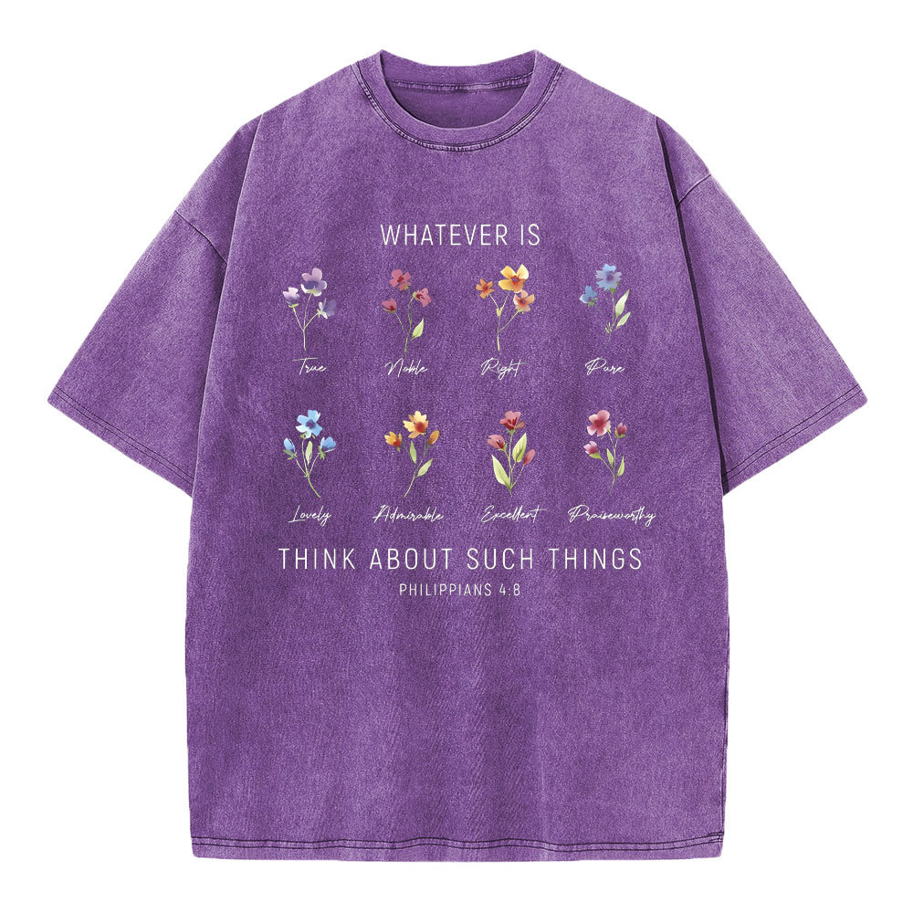 Whatever Is Think About Such Things Christian Washed T-Shirt