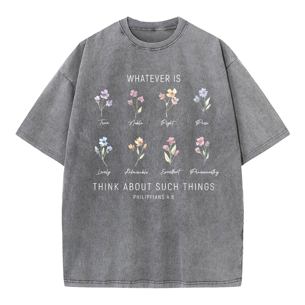 Whatever Is Think About Such Things Christian Washed T-Shirt
