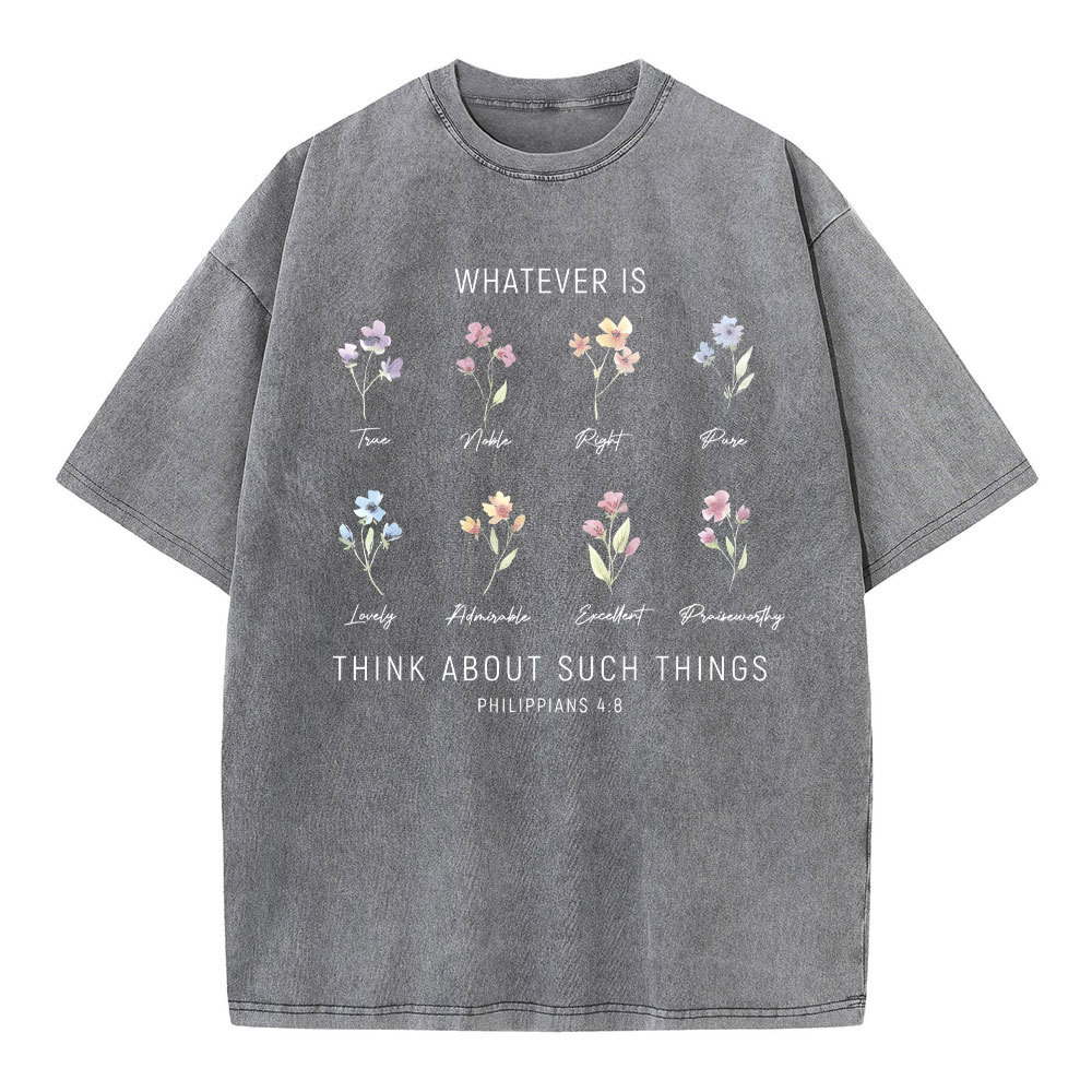 Whatever Is Think About Such Things Christian Washed T-Shirt