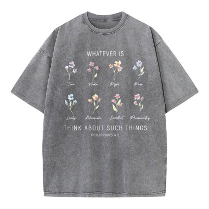 Whatever Is Think About Such Things Christian Washed T-Shirt