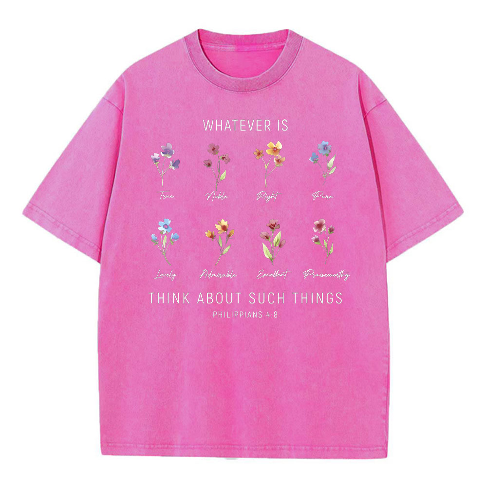 Whatever Is Think About Such Things Christian Washed T-Shirt