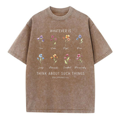 Whatever Is Think About Such Things Christian Washed T-Shirt