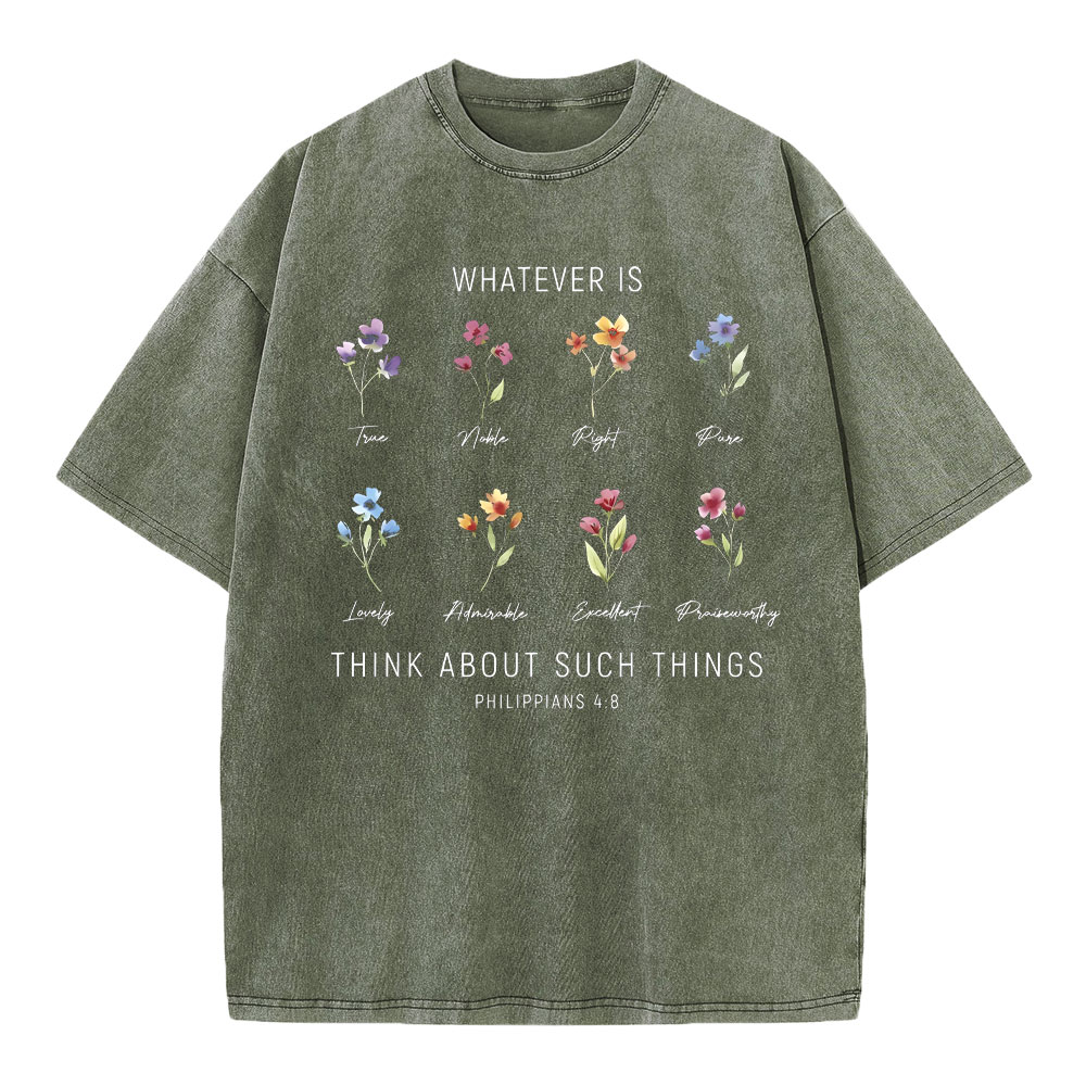 Whatever Is Think About Such Things Christian Washed T-Shirt