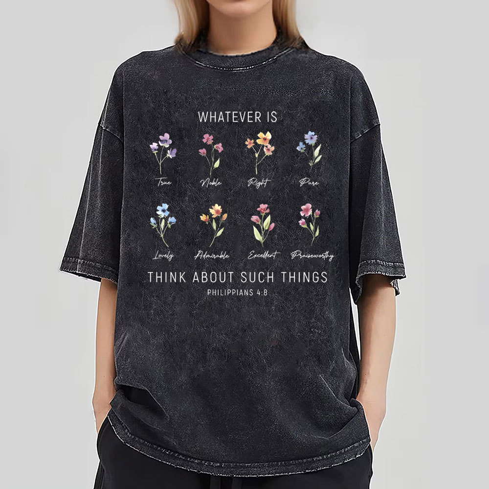 Whatever Is Think About Such Things Christian Washed T-Shirt