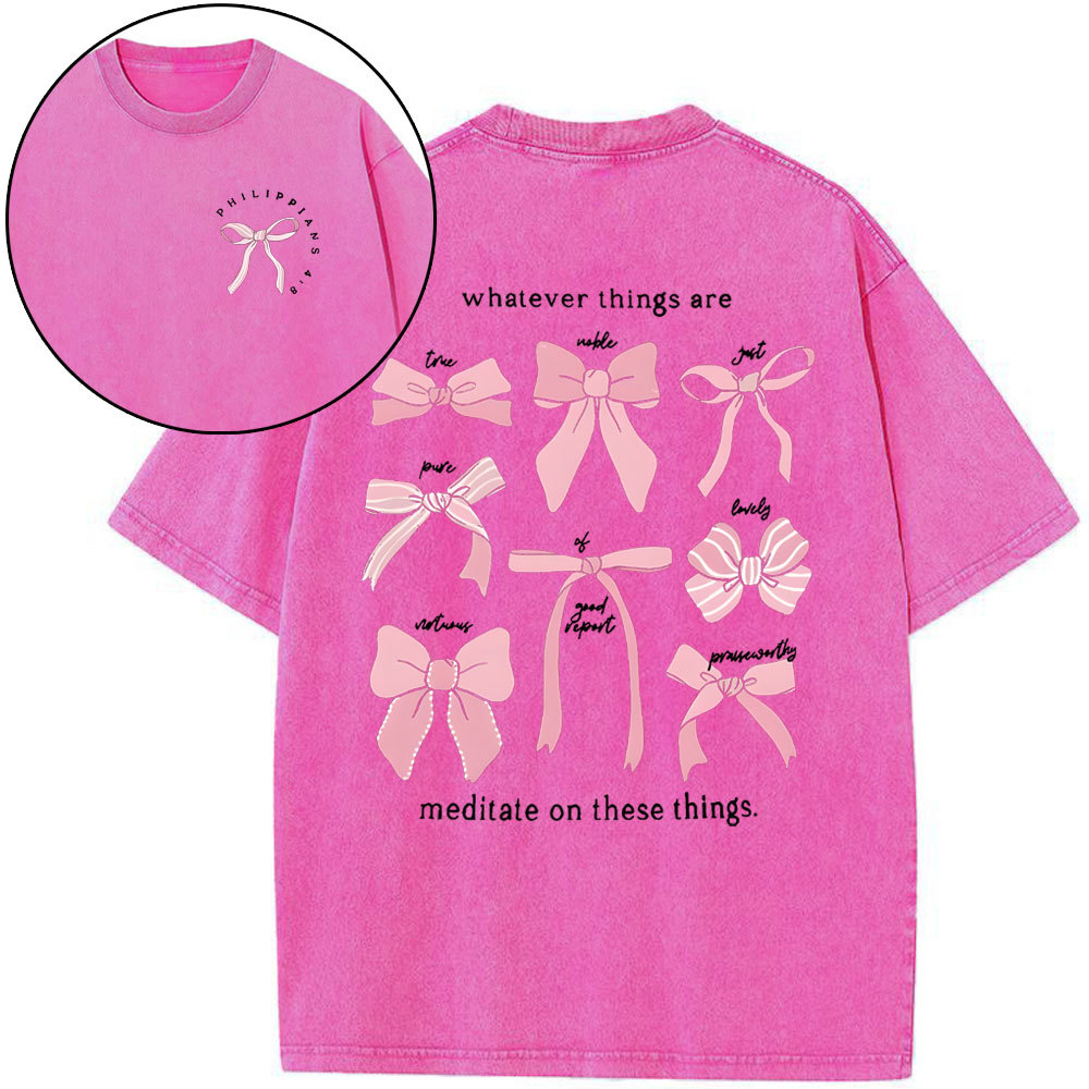 Whatever Things Are Medilate On These Things Christian Washed T-Shirt