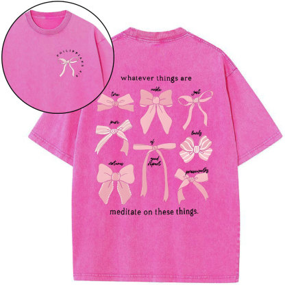 Whatever Things Are Medilate On These Things Christian Washed T-Shirt