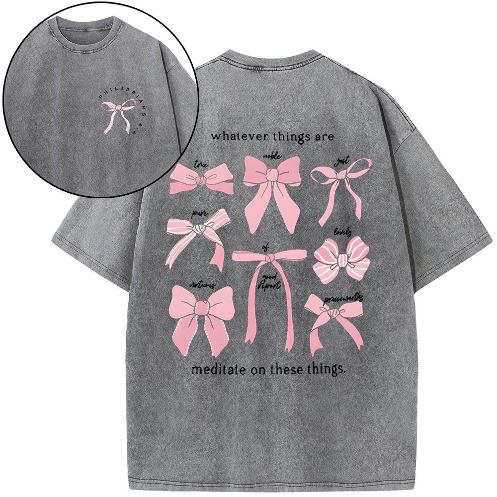 Whatever Things Are Medilate On These Things Christian Washed T-Shirt